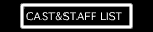 CAST&STAFF LIST